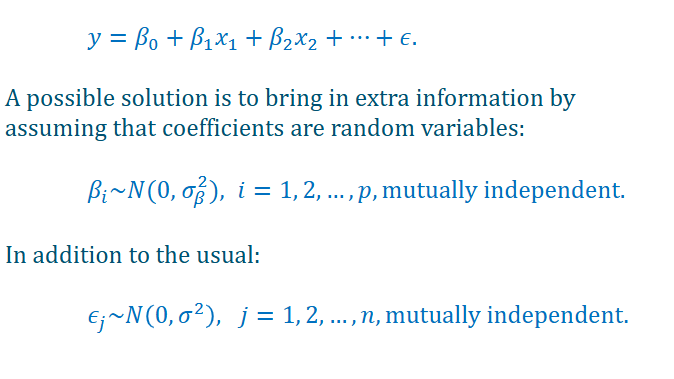 <p>a posisble solution is to bring in extra information by assuming that coefficients are random variablesA</p>