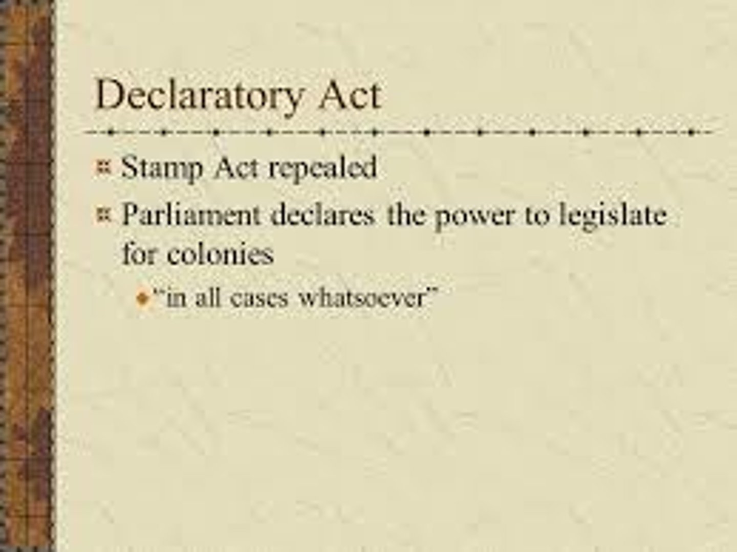 <p>(1766) The British Parliament emphasized its authority to make binding laws on the American colonies.</p>