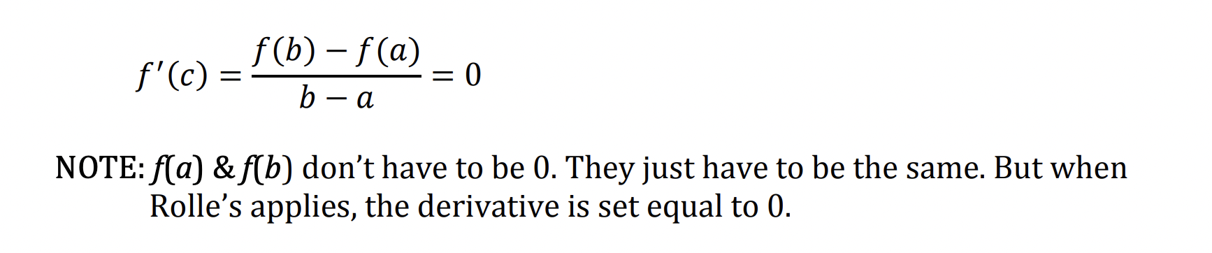 <p>If f(x) is continuous on the closed interval [a,b] and differentiable on interval (a,b) AND f(a) = f(b) and xists at x = c on interval (a,b) then (equation in pic)</p>