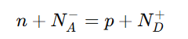<p>where:</p><ul><li><p>N_A^-<span style="font-family: Arial, sans-serif">​</span> = Ionized acceptor concentration (p-type)</p></li><li><p>N_D^+ = Ionized donor concentration (n-type)</p></li><li><p>Ensures total charge balance.</p></li></ul><p></p>