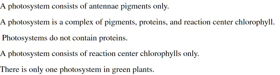 <p>Which statement best characterizes the properties of a photosystem?</p>