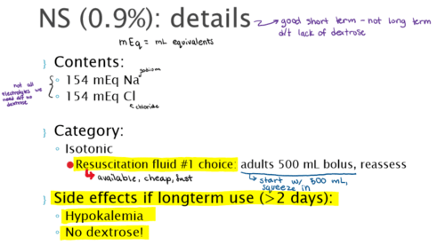 <p>- isotonic IV fluid</p><p>- 1st choice resuscitation fluid! =&gt; adults 500 mL bolus &amp; reassess</p><p>- s/e if long term use (&gt;2 days): hypokalemia, no dextrose! need dextrose for nutrients</p>