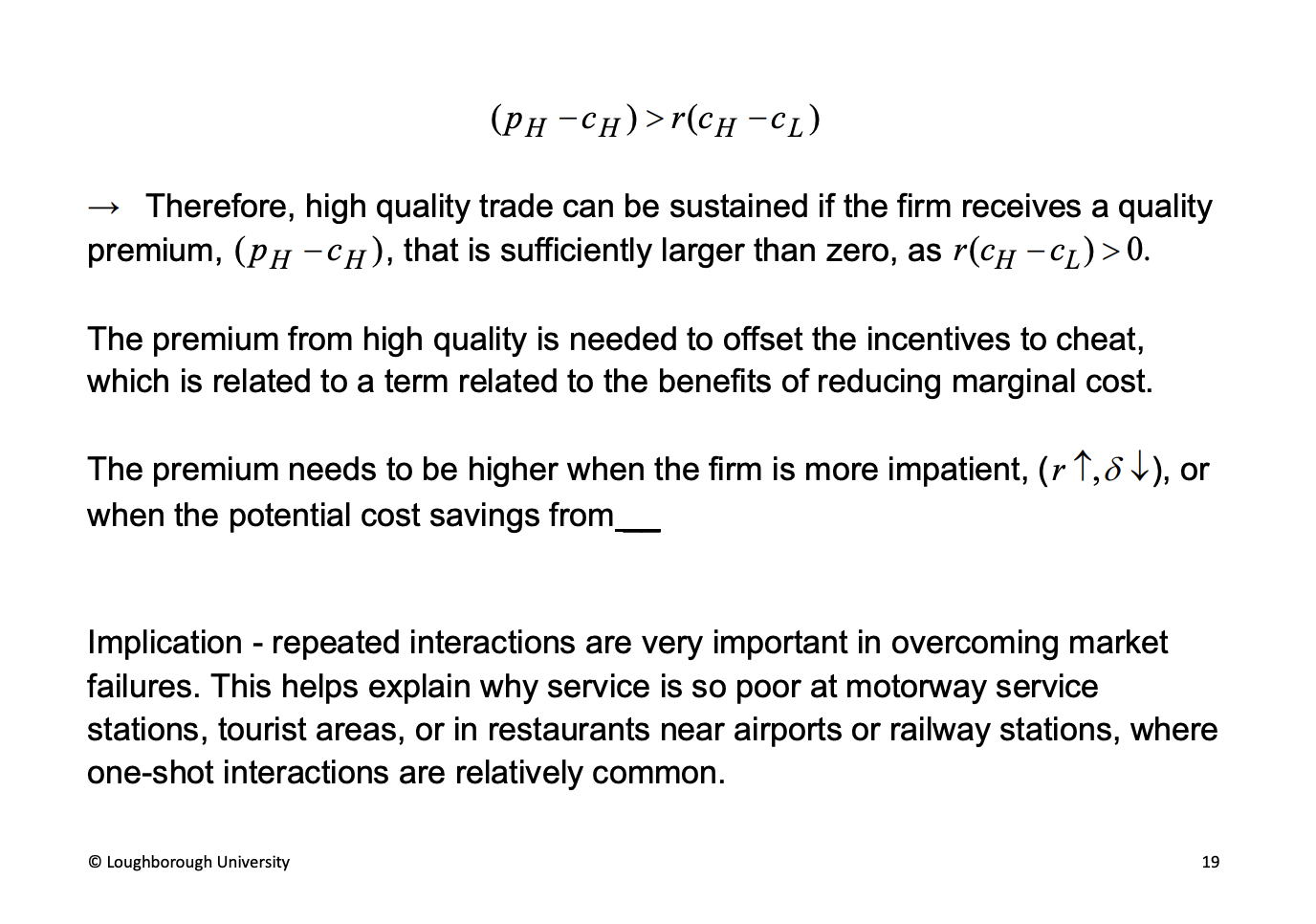 <p><span><u><span>Cheating, (ch-cl)>0, are greater</span></u></span></p><p>If we only use something once, a holiday resort, they have little incentive to give a high quality.</p>