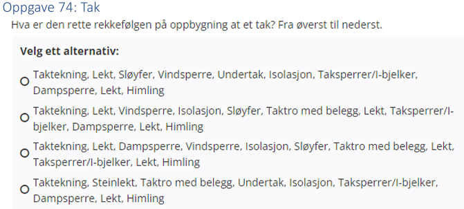 <p>(Tak: bank) Hva er den rette rekkefølgen på oppbygning av et tak? Fra øverst til nederst</p>