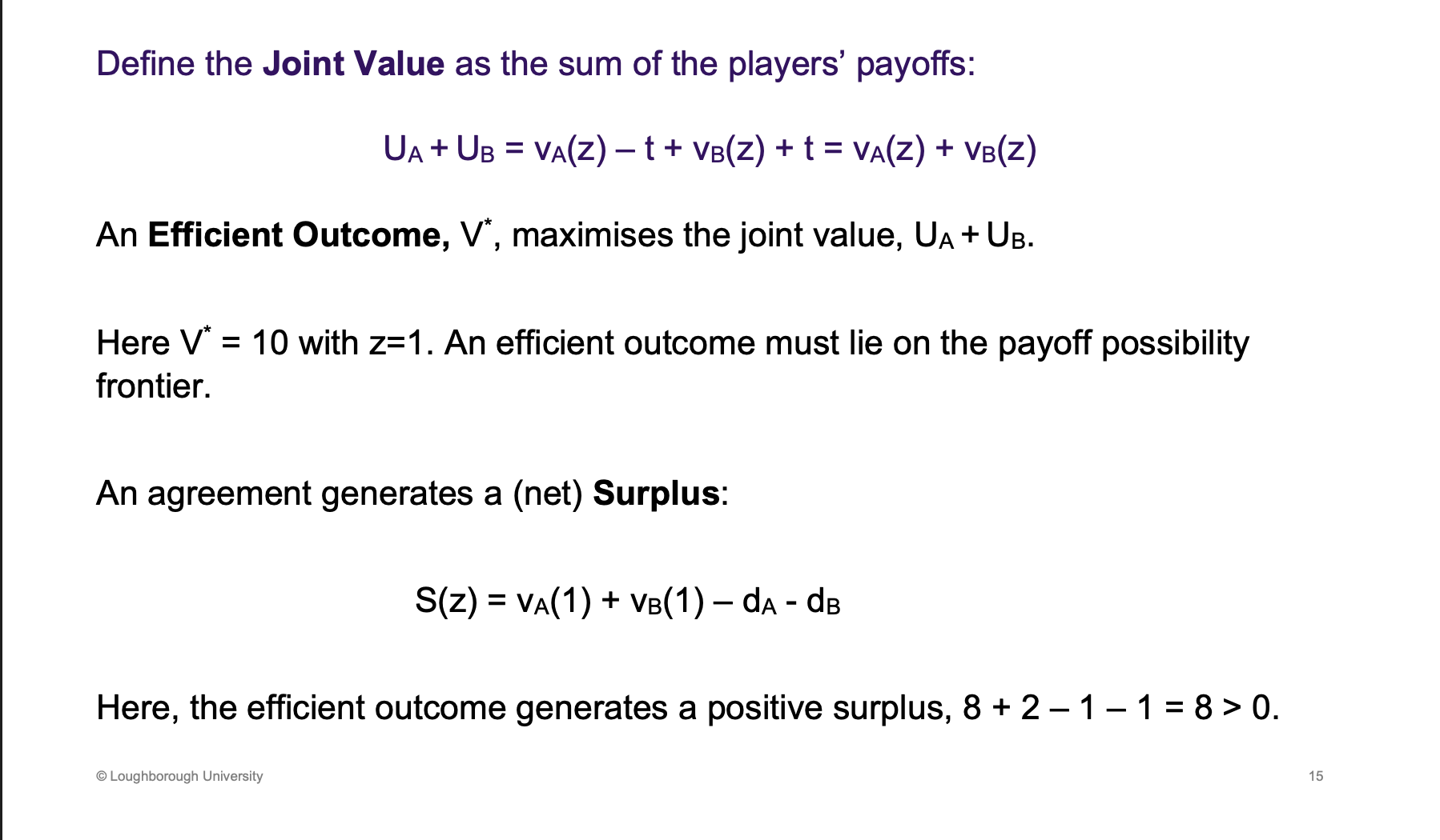 <p>Sum them together which removes the t, positive/negatives cancel out</p><p>&nbsp;</p><p>Surplus - net utility, netting the disagreement payoffs, adding the outcome of working together. Value what is create over and above the default outcome</p>