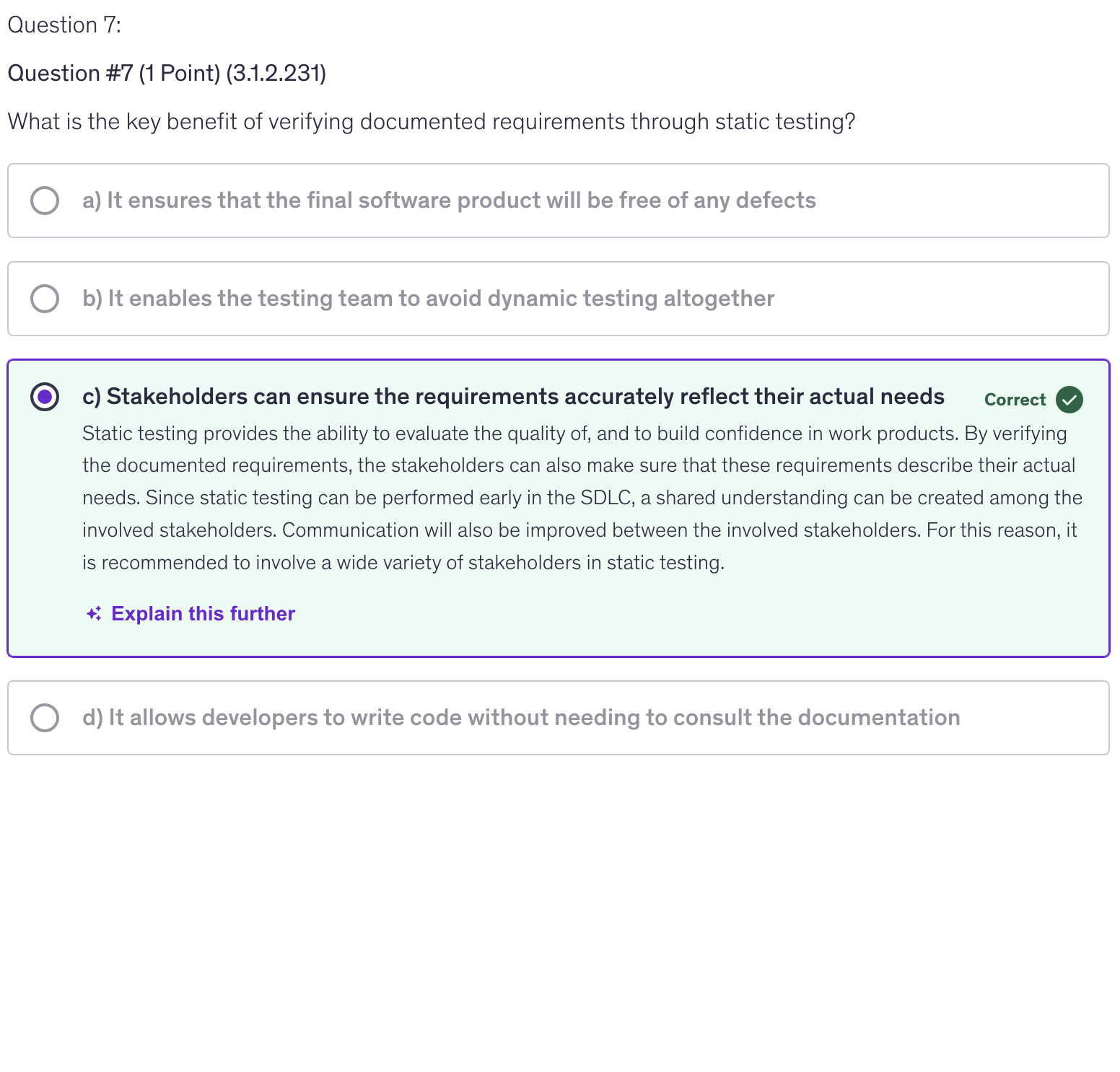 <p>c) Stakeholders can ensure the requirements accurately reflect their actual needs</p>