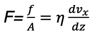 <ul><li><p>dvx/dz: velocity gradient, shear rate</p></li><li><p>F: force per unit area, shear stress</p></li><li><p>1 pascal.second = 10 poise</p></li><li><p>1 poise (P): g/(cm.s) </p></li><li><p>(SI) 1 centi-Oise (cP) = 1millipascal.second</p></li></ul>