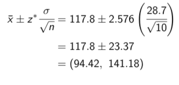 <p><span>We already calculated ¯ x = 117.8. From the bottom row of Table 2, we see that z→ = 2.576 for a 99% confidence interval. Thus</span></p>
