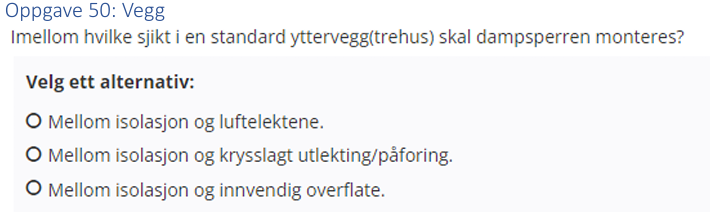 <p>(Vegg: bank) Imellom hvilke sjikt i en standard yttervegg (trehus) skal dampsperren monteres?</p>