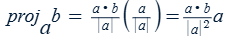 <p>proj<sub>a</sub>b = (comp<sub>a</sub>b)â</p><p>* a•b/|a|<sup>2</sup> is a scalar</p><p>* a vector</p>