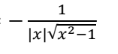 <p>-1/(|x|(x²-1)<sup>(1/2)</sup>)</p>