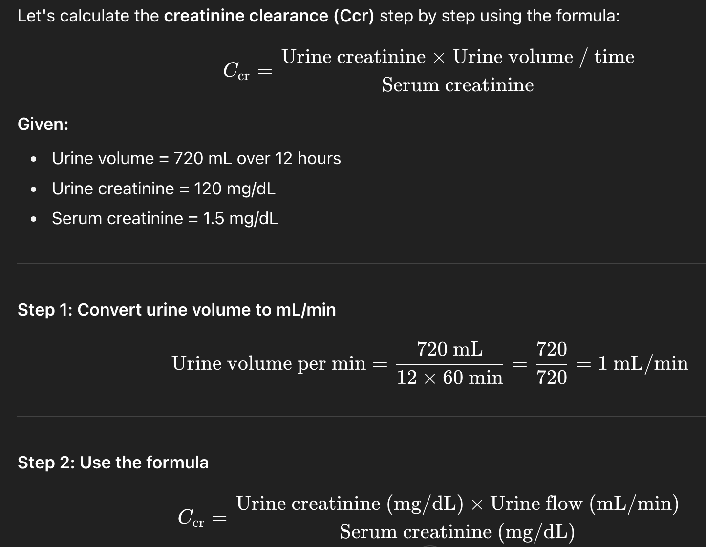 <p>Calculate the creatinine clearance for a patient of average size from the following data: Urine volume: 720 mL for 12 hours Urine creatinine: 120 mg/dL Serum creatinine: 1.5 mg/dL </p><p></p><p> C. 100 mL/min </p><p>A. 60 mL/min </p><p>B. 80 mL/min </p><p>D. 120 mL/min</p>