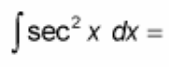 <p>∫ sec²(x) dx = ?</p>