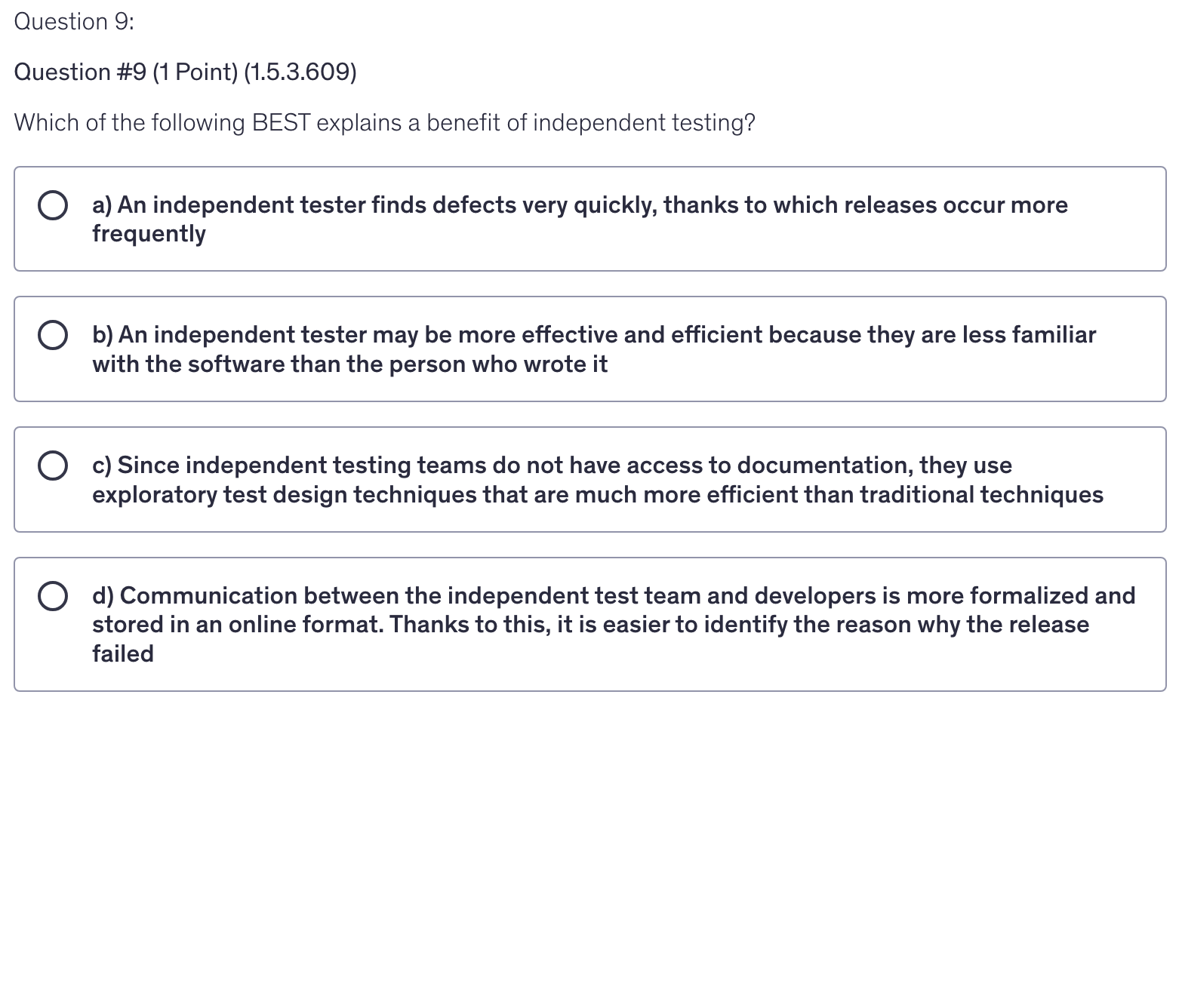 <p>Which of the following BEST explains a benefit of independent testing?</p>