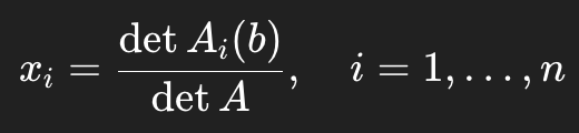 <p>If A is invertible and Ax = b, then:</p><p></p><p>where A<sub>i</sub>(b) replaces column i of A with b</p><p></p><ul><li><p>Mostly conceptual, not computational </p><ul><li><p>Signals unique solution</p></li></ul></li></ul><p></p>