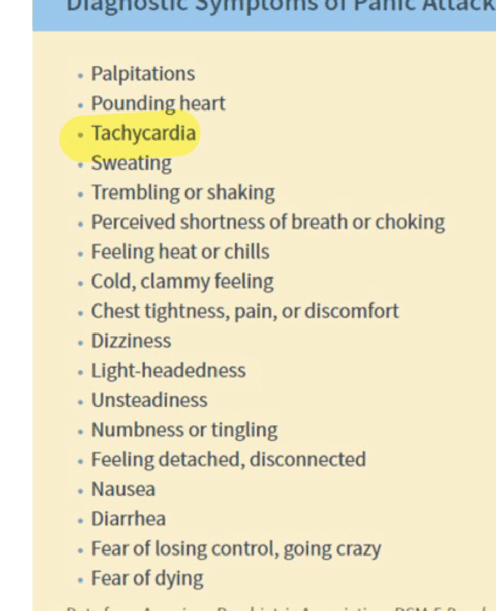 <p>minimum of 4 have to happen to be considered a panic attack</p><p>Palpations, pounding heart, tachycardia, sweating, trembling shortness of breath, heat or chills, cold and clammy feeling, chest tightness, dizziness, light headed, unsteadiness, numbness, dethatched, nausea, diarrhea, fear of losing control or going crazy, fear of dying. </p>