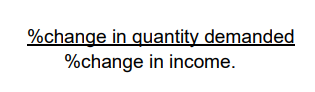 <p>percentage change in <strong>demand</strong>/percentage change in <strong>income</strong></p>