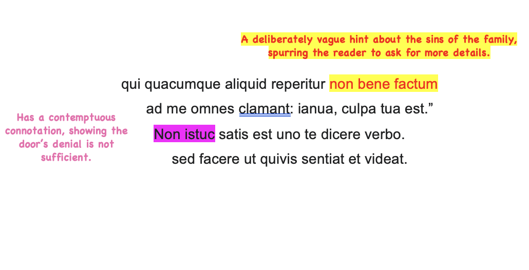 <p>qui quacumque aliquid reperitur non bene factum</p><p>ad me omnes clamant: ianua, culpa tua est.”</p><p>Non istuc satis est uno te dicere verbo.</p><p>sed facere ut quivis sentiat et videat.</p>