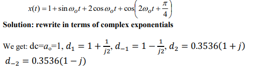 <p>a_0=d_0=1</p><p>a1=2, b1=1, put into equation d_k=1/2(a_k-j*b_k)</p><p>for d_2, use trig identity to get rid of the +pi/4, so you get  cos(2wt)*cos(pi/4) - sin(2wt)*sin(pi/4), then use these to get a2 and b2, put that into same equation as before. </p>
