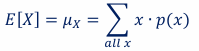 <p>the sum of <em>x*p(x)</em> for all <em>x</em></p><p></p><p>The mean of X is sometimes called the expectation or the expected value of X.</p>