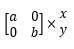 <p>= a times x and 0 times y, then 0 times x and b times y.</p>