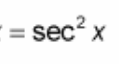 <p>? = sec²(x)</p>