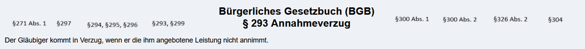 <p><strong><u>3.4.1 Gesetzestext</u></strong><br><span style="color: rgb(242, 138, 0);"><span>§271 BGB<br>(1</span></span>) Ist eine Zeit für die Leistung weder bestimmt noch aus den Umständen zu entnehmen, so kann der Gläubiger die Leistung sofort verlangen, der Schuldner sie sofort bewirken.<br><br><span style="color: rgb(193, 180, 0);"><span>§293 BGB </span></span><br>Der Gläubiger kommt in Verzug, wenn er die ihm angebotene Leistung nicht annimmt.<br><br><span style="color: red;"><span>§294 BGB</span></span><br>Die Leistung muss dem Gläubiger so, wie sie zu bewirken ist, tatsächlich angeboten werden.<br><br><span style="color: green;"><strong><span>§295 BGB</span></strong></span><strong><br></strong><span style="color: rgb(0, 0, 0);"><span>Ein wörtliches Angebot des Schuldners genügt, wenn…</span></span><br><span style="color: rgb(0, 0, 0);"><span>Alt. 1 </span></span>…der Gläubiger ihm erklärt hat, dass er die Leistung nicht annehmen werde<br>Alt 2. …zur Bewirkung der Leistung eine Handlung des Gläubigers erforderlich ist, insbesondere wenn der Gläubiger die geschuldete Sache abzuholen hat. Dem Angebot der Leistung steht die Aufforderung an den Gläubiger gleich, die erforderliche Handlung vorzunehmen.<br><br><span style="color: rgb(0, 247, 234);"><span>§296 BGB</span></span><br><span style="color: rgb(0, 0, 0);"><span>Ist für die von dem Gläubiger vorzunehmende Handlung eine Zeit nach dem Kalender bestimmt, so bedarf es des Angebots nur, wenn der Gläubiger die Handlung rechtzeitig vornimmt. Das Gleiche gilt, wenn der Handlung ein Ereignis vorauszugehen hat und eine angemessene Zeit für die Handlung in der Weise bestimmt ist, dass sie sich von dem Ereignis an nach dem Kalender berechnen lässt.</span></span><br><br><br><strong>§297 BGB</strong><br>Der <span style="color: blue;"><span>Gläubiger kommt nicht in Verzug</span></span>, <span style="color: blue;"><span>wenn der Schuldner </span></span>zur Zeit des Angebots oder im Falle des § 296 zu der für die Handlung des Gläubigers bestimmten Zeit <span style="color: blue;"><span>außerstande ist, die Leistung zu bewirken.</span></span></p><p></p><p><span style="color: rgb(7, 252, 70);"><strong><span>§299 BGB</span></strong></span><br>Ist die Leistungszeit nicht bestimmt oder ist der Schuldner berechtigt, vor der bestimmten Zeit zu leisten, so kommt der Gläubiger nicht dadurch in Verzug, dass er vorübergehend an der Annahme der angebotenen Leistung verhindert ist, es sei denn, dass der Schuldner ihm die Leistung eine angemessene Zeit vorher angekündigt hat.</p><p><br><br><br><strong><u>3.4.2 Voraussetzungen für den Gläubigerverzug</u></strong><br><br>1. Leistungsberechtigung <br>Die Leistungsberechtigung ist das Recht des Schuldners, die Leistung zu erbringen. <span style="color: rgb(240, 118, 0);"><span>Nach § 271 Abs. 1 BGB</span></span> ist dies, soweit sich nichts anderes aus den Umständen ergibt, grundsätzlich sofort der Fall</p><p></p><p><span style="color: blue;"><strong><span>2. Leistungsvermögen des Schuldners;</span></strong></span></p><p>Im Umkehrschluss aus § 297 BGB ergibt sich, dass der Schuldner in der Lage und auch bereit sein muss, die ihm obliegende Leistung zu erbringen. Fehlt es am Leistungsvermögen des Schuldners, so liegt Unmöglichkeit vor. Die Unmöglichkeit kann auch noch während des Gläubigerverzuges eintreten. <br><strong><br></strong><em> Abgrenzung von Gläubigerverzug und Unmöglichkeit, </em><br><span style="color: purple;"><span>Die Abgrenzung zwischen Gläubigerverzug und Unmöglichkeit erfolgt danach, ob die Leistung des Schuldners – vorausgesetzt, der Gläubiger nimmt seine Mitwirkungshandlung vor – nachgeholt werden kann.</span></span><br><br><br><br>3. <span style="color: rgb(0, 0, 0);"><span>Leistungsangebot des Schuldners</span></span><br><span style="color: red;"><span>Nach §294 BGB</span></span> muss dem Gläubiger die Leistung so angeboten werden , wie der Schuldner sie zu bewirken hat, also als tatsächliches Angebot:<br>Der Schuldner muss die richtige Leistung zur richtigen Zeit am richtigen Ort erbringen.<br><br><span style="color: green;"><span>Nach § 295 BGB</span></span> genügt ein wörtliches Angebot, wenn</p><ul><li><p class="my-0">der Gläubiger die Annahme der Leistung ablehnt oder</p></li><li><p class="my-0">zur Leistung eine Mitwirkung des Gläubigers nötig ist (z.B. bei Holschuld, wenn der Gläubiger die Sache abholen muss).<br><br><span style="color: rgb(0, 255, 209);"><span>Nach § 296 BGB</span></span> ist ein Angebot entbehrlich, wenn eine Mitwirkungshandlung des Gläubigers notwendig ist und diese zu einem bestimmten Termin erfolgen muss.</p></li></ul><p></p><p></p><p>4. Nichtannahme der Leistung durch den Gläubiger<strong>.</strong> <br><span style="color: rgb(211, 197, 0);"><span>Nach § 293 BGB</span></span> kommt der Gläubiger nur dann in Verzug, wenn der Gläubiger die vom Schuldner angebotenen Leistung nicht annimmt .<br><br><br><span style="color: rgb(11, 252, 36);"><span>Nach § 299 BGB</span></span> tritt kein Annahmeverzug ein, wenn für die Leistung keine bestimmte Zeit vereinbart ist oder der Schuldner zu einer vorzeitigen Leistung berechtigt ist, es sei denn der Schuldner hat ihm die Leistung eine angemessene Zeit vorher angekündigt .<br><br><br><br><br><strong><u>3.4.3 Rechtsfolgen des Gläubigerverzugs</u></strong><br>Im Gegensatz zum Schuldnerverzug ist beim Gläubigerverzug die Rechtsfolge kein Anspruch auf Schadensersatz für die andere Partei. sondern rechtliche Nachteilen des Gläubigers.</p><p>— Haftungserleichterungen für den Schuldner,§ 300 Abs 1 BGB: <br><em>“Der Schuldner hat während des Verzugs des Gläubigers nur Vorsatz und grobe Fahrlässigkeit zu vertreten”</em><br><br>— Gefahrenübergang auf den Gläubiger bei Gattungsschulden: §300 Abs. 2 BGB:<br><em>“Wird eine nur der Gattung nach bestimmte Sache geschuldet, so geht die Gefahr mit dem Zeitpunkt auf den Gläubiger über, in welchem er dadurch in Verzug kommt, dass er die angebotene Sache nicht annimmt.</em></p><p>— Bestehenbleiben der Gegenleistungspflicht, bei Unmöglichkeit § 326 Abs. 2 BGB:<br><em>“ Ist der Gläubiger für den Umstand, auf Grund dessen der Schuldner nach § 275 Abs. 1 bis 3 nicht zu leisten braucht, allein oder weit überwiegend verantwortlich oder tritt dieser vom Schuldner nicht zu vertretende Umstand zu einer Zeit ein, zu welcher der Gläubiger im Verzug der Annahme ist, so behält der Schuldner den Anspruch auf die Gegenleistung.”</em></p><p>— Aufwendungsersatzansprüche des Schuldners, § 304 BGB:<br><em>“Der Schuldner kann im Falle des Verzugs des Gläubigers Ersatz der Mehraufwendungen verlangen, die er für das erfolglose Angebot sowie für die Aufbewahrung und Erhaltung des geschuldeten Gegenstands machen musste.”<br></em><br><br></p><img src="https://knowt-user-attachments.s3.amazonaws.com/edd82977-9d70-49c7-9b33-39a4122e93a7.png" data-width="100%" data-align="center"><p></p>