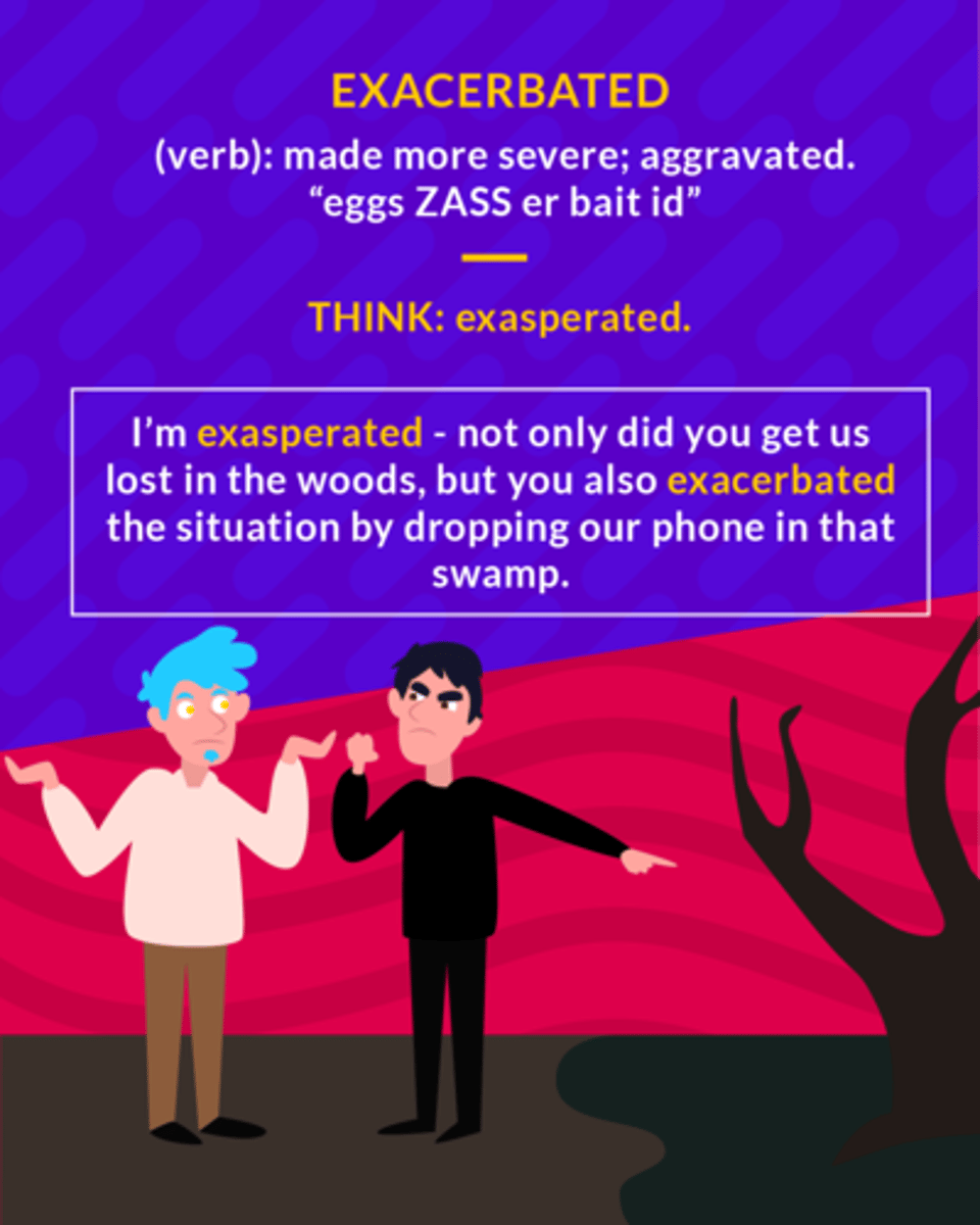 <p>to make worse or more severe</p>