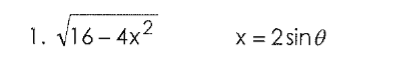 <p>how would you solve this? (use the trig substitution to write the algebraic expression as a trig function of theta, where 0<theta<pi/2</p>