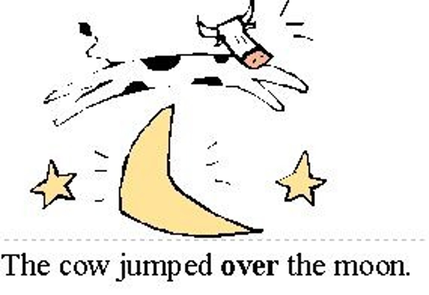 <p>...The cow jumped OVER the moon.</p>