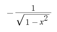 <p>-1/sqrt(1-x²)</p>