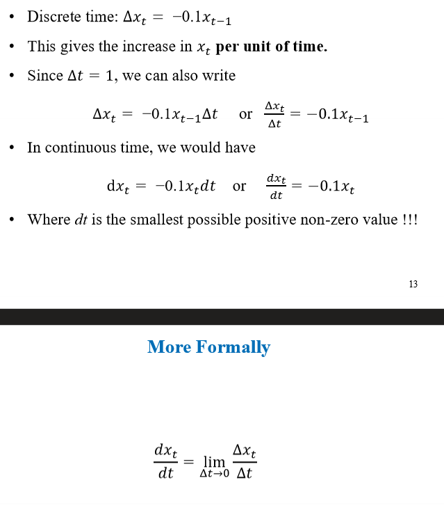 <ul><li><p>Continuous time can be thought of as a <strong>discrete-time model where the length of the time interval, Δt, goes to zero</strong>.</p></li><li><p>The key idea is that <strong>variables adjust continuously over very small time intervals</strong>, rather than only at discrete dates.</p></li></ul><p></p>