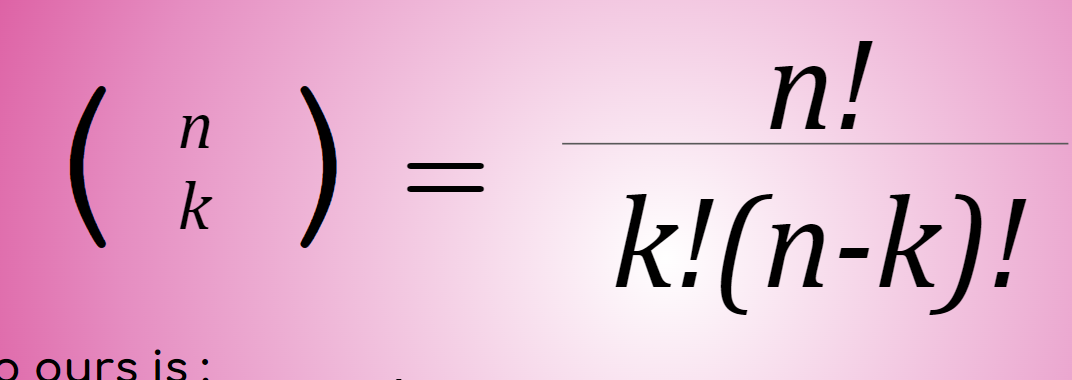 <p>(n k) = n!/k!(n-k)!</p>