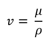 <ul><li><p>μ = absolute viscosity in Pa-sec</p></li><li><p>ρ = density in kg/m<sup>3</sup></p></li></ul><p></p>