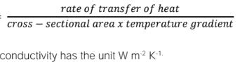 <p><span>rate at which energy is transmitted as heat through a material depends on a property called the —. The higher the —, the greater the rate at which heat is conducted. — id defined by</span></p>