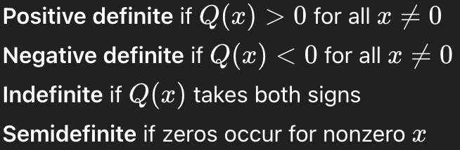 <p>A quadratic form Q(x) = x<sup>T</sup>Ax is:</p><p></p><p>This determines shape of level curves</p>