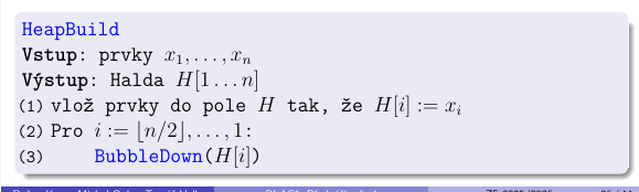<p>HeapBuild má složitost O(n)</p>