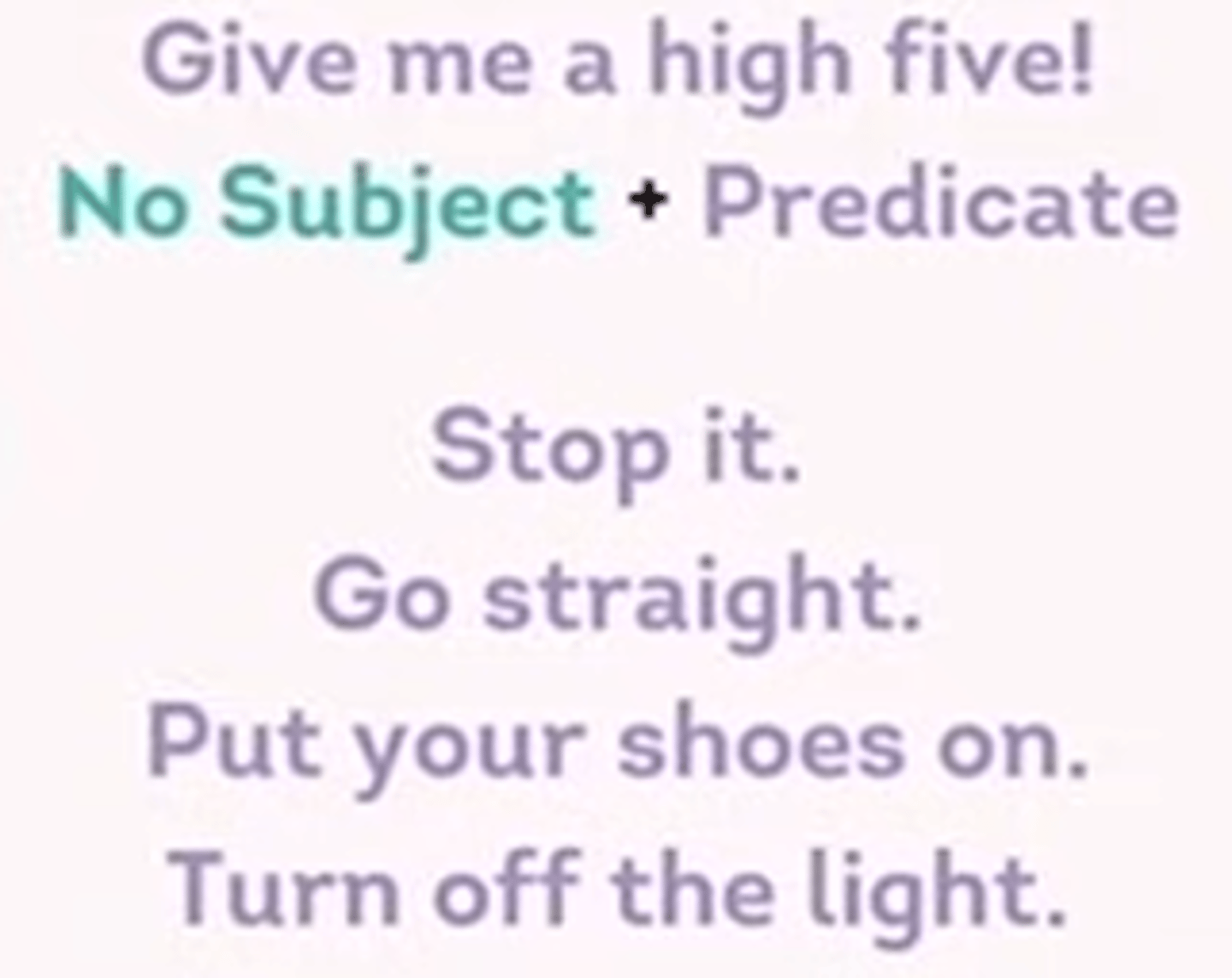 <p>Issues a command, request, or instruction.</p><p>No subject needed + predicate.</p>