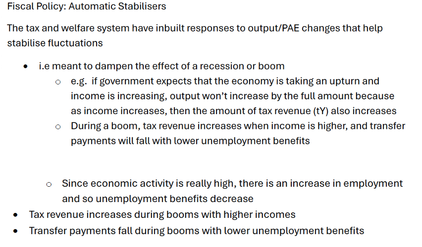 <p>Automatic stabilizers mean that the <strong>economy adjusts naturally</strong> through built-in fiscal mechanisms, rather than requiring <strong>active government intervention</strong>. These stabilizers, such as <strong>progressive tax systems and transfer payments (e.g., unemployment benefits),</strong> automatically respond to economic fluctuations:</p><ul><li><p><strong>During a boom</strong>, tax revenues increase while government spending on welfare decreases, slowing down excessive growth.</p></li><li><p><strong>During a recession</strong>, tax revenues decrease while government spending on welfare increases, supporting demand and preventing a deeper downturn.</p></li></ul><p>Since these mechanisms operate <strong>automatically</strong> without new government policies or discretionary actions, they help stabilize the economy in a predictable way.</p>