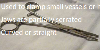 <p>Used to clamp small vessels or hold tissue Jaws are partially serrated. Curved or straight</p>