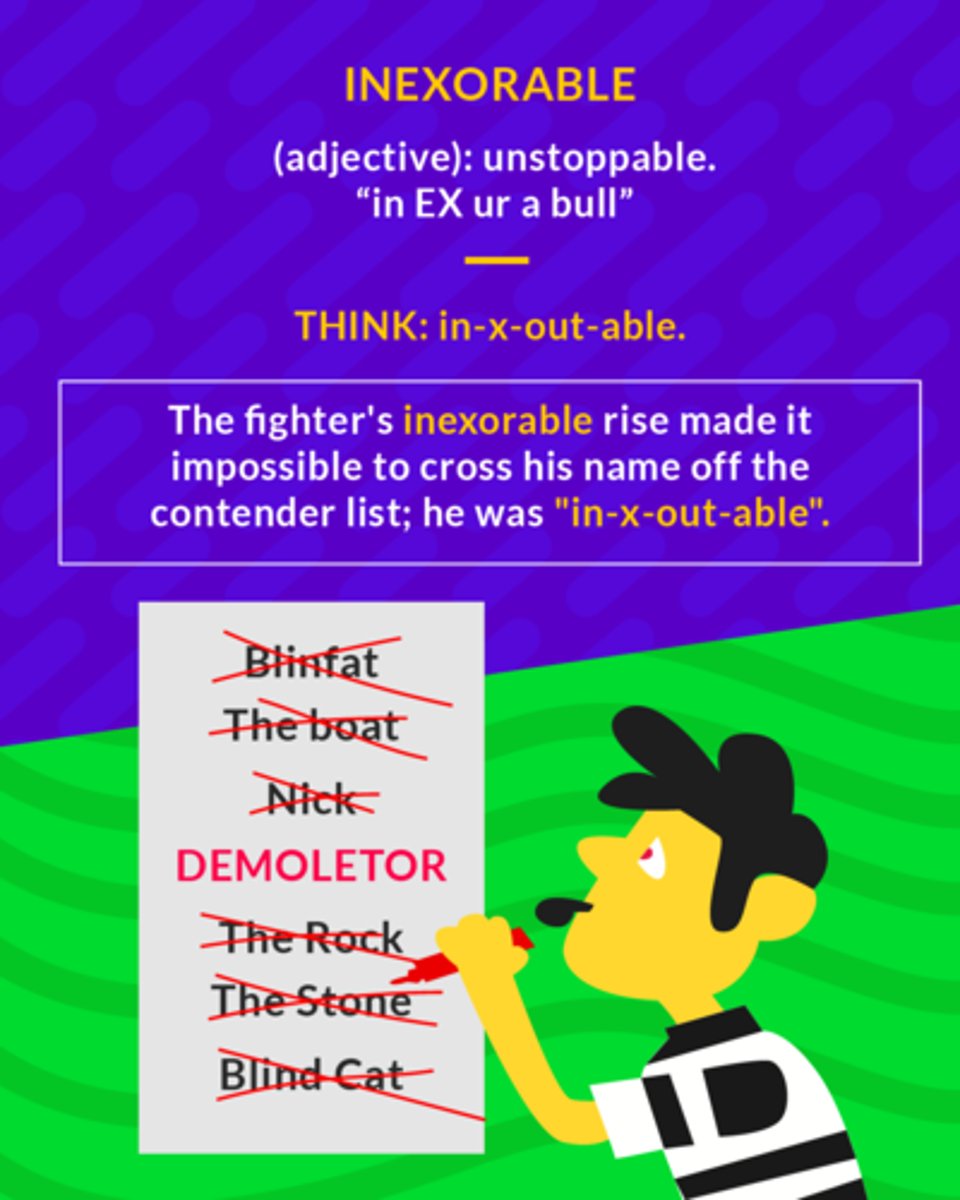 <p>impossible to stop or prevent</p><p>(adj.) unstoppable</p>