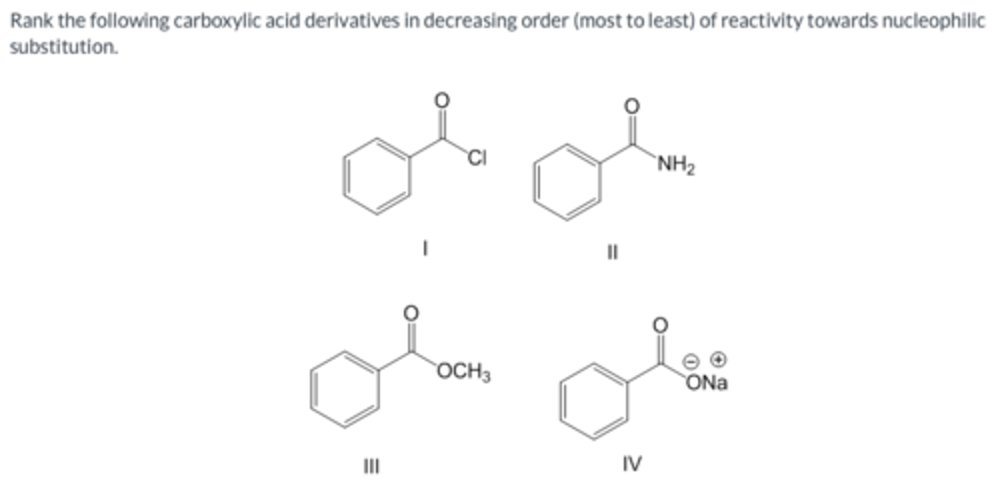 <p>Rank the following carboxylic acid derivatives in decreasing order (most to least) of reactivity towards nucleophilic substitution.</p>