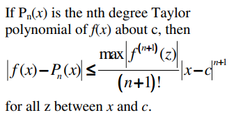 <p>x= remainder error</p><p>c= center</p><p>n= degree polynomial</p><p>f<sup>n+1</sup>(z)= some z between a and x (the biggest one)</p>