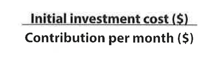 <p>Initial investment cost / contribution per month</p>