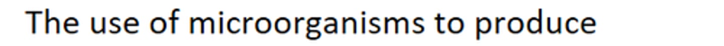 <p>the use of microorganisms to produce commercially desired products or to perform commercially desired transformations</p>