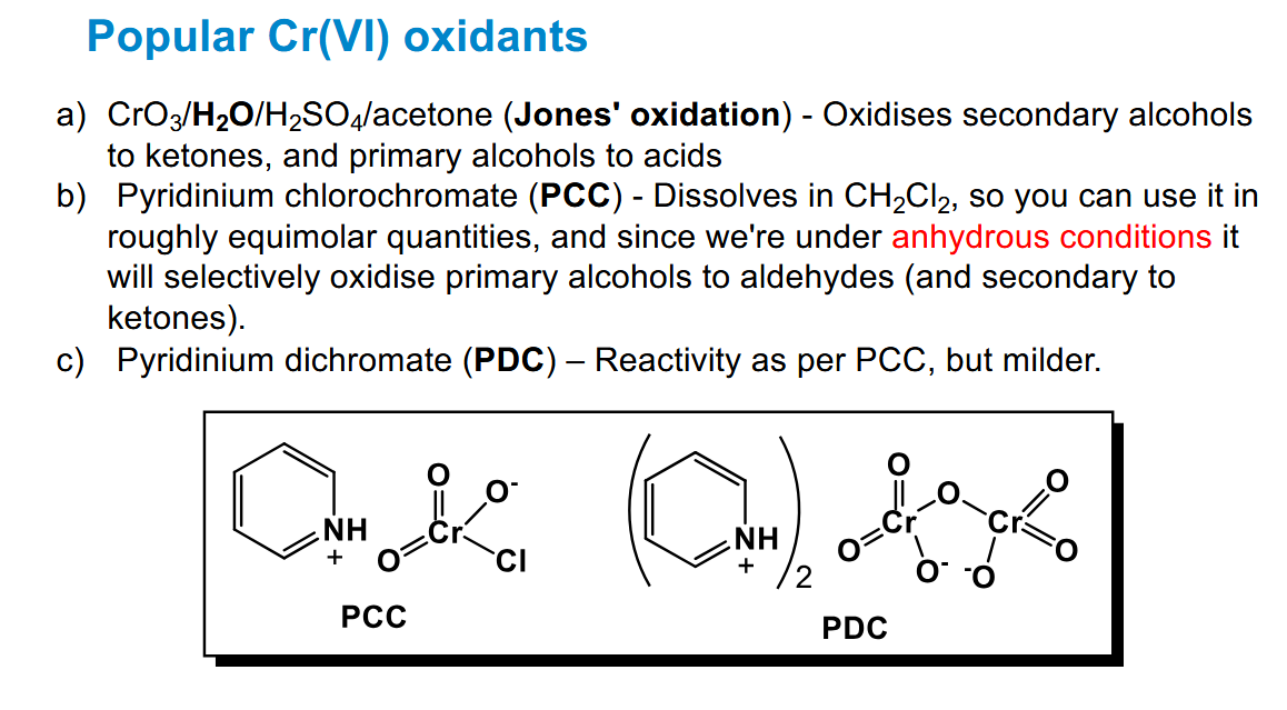 <p>Jones reagent needs acetone to dissolve.</p><p>PCC and PDC stop at aldehydes (/ketones)</p><p>Cr residues are very toxic however</p>