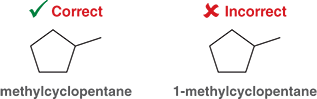 <ol><li><p>The substituent is understood as C1, therefore, no number is used when naming such a monosubstituted cycloalkane</p></li></ol><p></p>