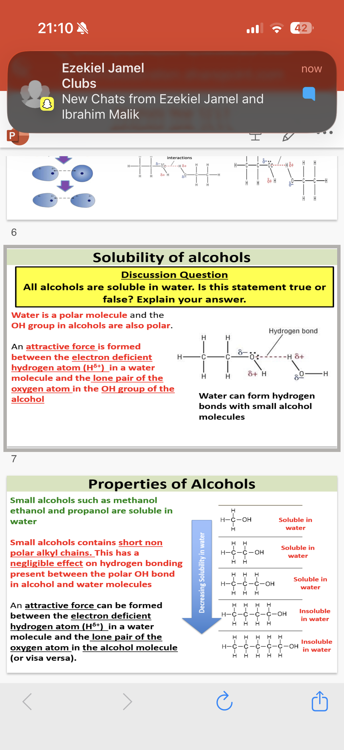 <p>1.Enthalpy change when 1 mole of gaseous 1+ ions are formed from 1 mole of gaseous atoms.</p><p>2.Vdws:London forces arise in alcohols due to fluctuations in electron density. An unbalanced distribution of charge within the electron shells of one alcohol molecule This creates an instantaneous dipole induces a dipole in a second alcohol molecule. This induced dipole causes a weak attractive force between two alcohol molecules. London forces can be extended across many alcohol molecules via the same mechanism.</p><p>Permanent dipole-dipole interactions:</p><p>A permanent dipole arises in alcohols as they contain an O-H bond. There is a large difference in electronegativity between the oxygen and hydrogen atom. This creates a permanent dipole in the bond where the oxygen atom is delta- and the hydrogen atom is delta+. As a result weak attractive forces are formed between the delta- oxygen atom on one alcohol molecule and the delta+ hydrogen atom on another alcohol molecule.</p><p></p><p>Hydrogen bonding:</p><p>Hydrogen bonding occurs in alcohols because an electron deficient hydrogen atom (H delta+) from the OH group on one alcohol molecule is attracted to the lone pair on a oxygen atom (O delta-) of the OH group on a second alcohol molecule</p><p>3.polar</p><ol start="4"><li><p>Larger alcohols have long non-polar alkyl chains (that can’t form hydrogen bonds with water molecules)which become a large part of the alcohol molecule and since the OH group is the only polar part of an alcohol, the alcohol becomes less polar and more insoluble as the alkyl chain increases. Despite Small alcohols containing short non-polar alkyl(e.g.CH3) chains. This has a negligible effect on hydrogen bonding present between the polar OH bond in alcohol and water molecules since the alkyl chain is smaller.</p></li></ol><p>5.more insoluble/less soluble</p>
