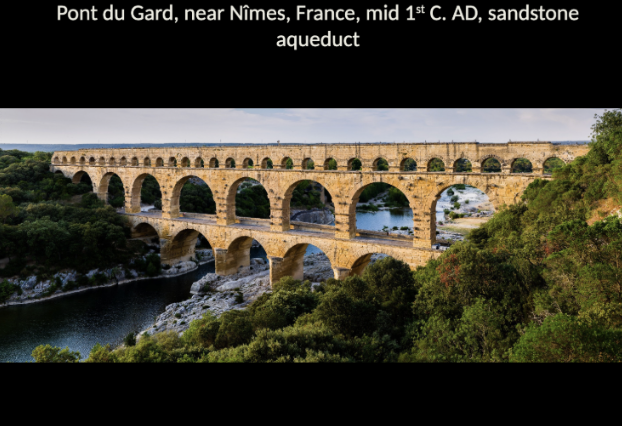 <p>G. Pont du Gard, near Nimes, France—Sandstone Aqueduct </p><p>What was the function of the Pont du Gard? How was it built? Why build such structures in the provinces? </p>
