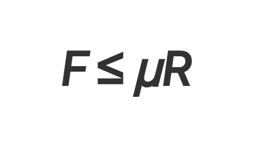 <p><strong><em>F</em>&nbsp;≤&nbsp;<em>μR</em></strong></p><p></p><p>f = force of friction</p><p>mu = coefficient of friction</p><p>r = normal reaction btw surface + object</p><p></p><p></p><p>if friction is 0, then the coefficient of friction would be 0</p>